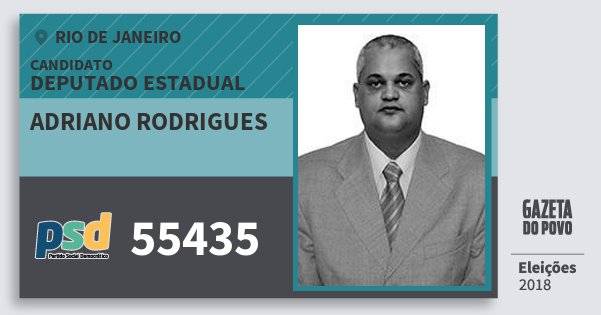 Santinho Adriano Rodrigues 55435 (PSD) Deputado Estadual | Rio de Janeiro | Eleições 2018 Santinho Adriano Rodrigues 55435 (PSD) Deputado Estadual | Rio de Janeiro | Eleições 2018