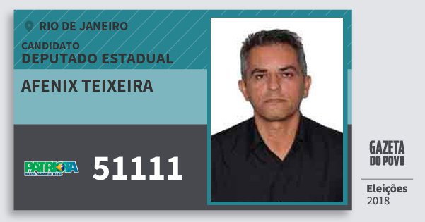 Santinho Afenix Teixeira 51111 (PATRI) Deputado Estadual | Rio de Janeiro | Eleições 2018 Santinho Afenix Teixeira 51111 (PATRI) Deputado Estadual | Rio de Janeiro | Eleições 2018