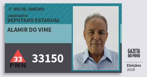 Santinho Alamir do Vime 33150 (PMN) Deputado Estadual | Rio de Janeiro | Eleições 2018 Santinho Alamir do Vime 33150 (PMN) Deputado Estadual | Rio de Janeiro | Eleições 2018