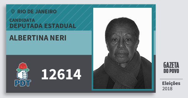 Santinho Albertina Neri 12614 (PDT) Deputada Estadual | Rio de Janeiro | Eleições 2018 Santinho Albertina Neri 12614 (PDT) Deputada Estadual | Rio de Janeiro | Eleições 2018