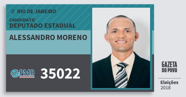 Santinho Alessandro Moreno 35022 (PMB) Deputado Estadual | Rio de Janeiro | Eleições 2018 Santinho Alessandro Moreno 35022 (PMB) Deputado Estadual | Rio de Janeiro | Eleições 2018
