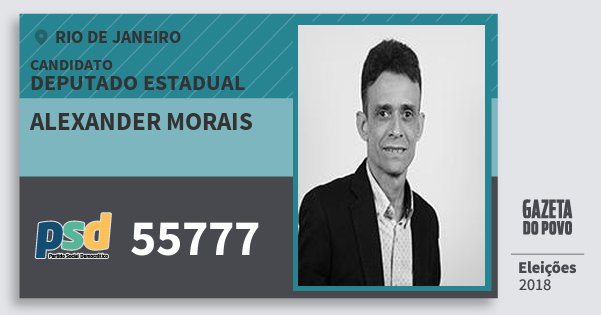 Santinho Alexander Morais 55777 (PSD) Deputado Estadual | Rio de Janeiro | Eleições 2018 Santinho Alexander Morais 55777 (PSD) Deputado Estadual | Rio de Janeiro | Eleições 2018