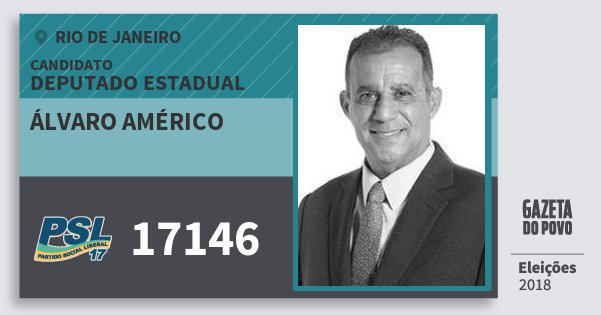 Santinho Álvaro Américo 17146 (PSL) Deputado Estadual | Rio de Janeiro | Eleições 2018 Santinho Álvaro Américo 17146 (PSL) Deputado Estadual | Rio de Janeiro | Eleições 2018