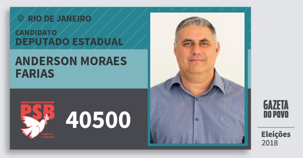 Santinho Anderson Moraes Farias 40500 (PSB) Deputado Estadual | Rio de Janeiro | Eleições 2018 Santinho Anderson Moraes Farias 40500 (PSB) Deputado Estadual | Rio de Janeiro | Eleições 2018