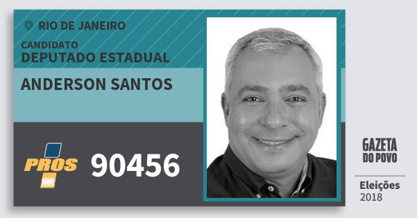 Santinho Anderson Santos 90456 (PROS) Deputado Estadual | Rio de Janeiro | Eleições 2018 Santinho Anderson Santos 90456 (PROS) Deputado Estadual | Rio de Janeiro | Eleições 2018