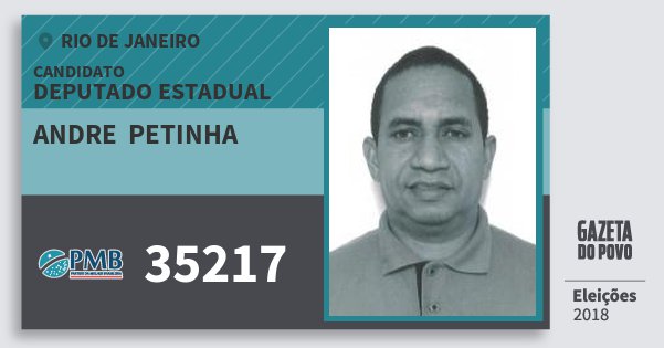 Santinho Andre Petinha 35217 (PMB) Deputado Estadual | Rio de Janeiro | Eleições 2018 Santinho Andre Petinha 35217 (PMB) Deputado Estadual | Rio de Janeiro | Eleições 2018