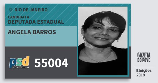 Santinho Angela Barros 55004 (PSD) Deputada Estadual | Rio de Janeiro | Eleições 2018 Santinho Angela Barros 55004 (PSD) Deputada Estadual | Rio de Janeiro | Eleições 2018