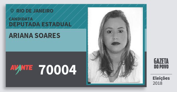 Santinho Ariana Soares 70004 (AVANTE) Deputada Estadual | Rio de Janeiro | Eleições 2018 Santinho Ariana Soares 70004 (AVANTE) Deputada Estadual | Rio de Janeiro | Eleições 2018