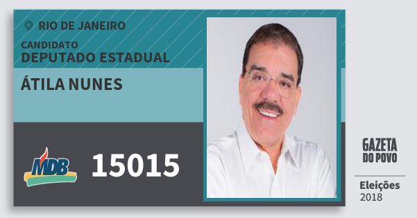 Santinho Átila Nunes 15015 (MDB) Deputado Estadual | Rio de Janeiro | Eleições 2018 Santinho Átila Nunes 15015 (MDB) Deputado Estadual | Rio de Janeiro | Eleições 2018