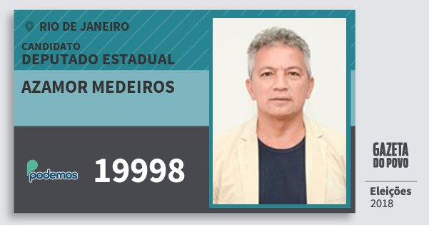 Santinho Azamor Medeiros 19998 (PODE) Deputado Estadual | Rio de Janeiro | Eleições 2018 Santinho Azamor Medeiros 19998 (PODE) Deputado Estadual | Rio de Janeiro | Eleições 2018