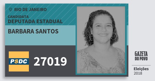 Santinho Barbara Santos 27019 (DC) Deputada Estadual | Rio de Janeiro | Eleições 2018 Santinho Barbara Santos 27019 (DC) Deputada Estadual | Rio de Janeiro | Eleições 2018