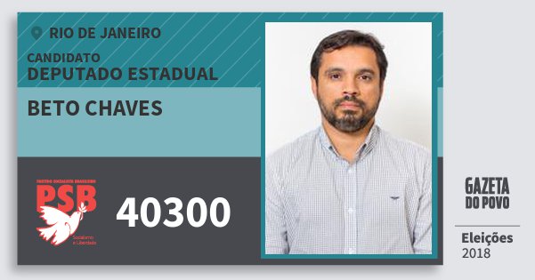 Santinho Beto Chaves 40300 (PSB) Deputado Estadual | Rio de Janeiro | Eleições 2018 Santinho Beto Chaves 40300 (PSB) Deputado Estadual | Rio de Janeiro | Eleições 2018