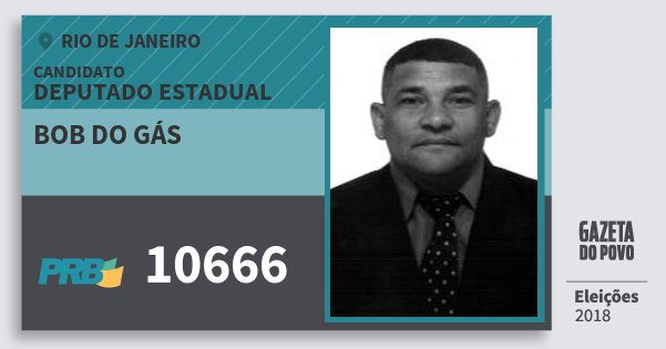 Santinho Bob do Gás 10666 (PRB) Deputado Estadual | Rio de Janeiro | Eleições 2018 Santinho Bob do Gás 10666 (PRB) Deputado Estadual | Rio de Janeiro | Eleições 2018