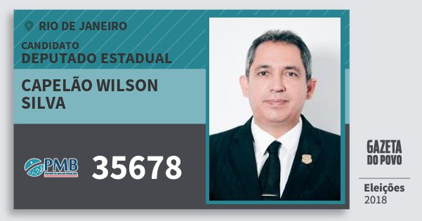 Santinho Capelão Wilson Silva 35678 (PMB) Deputado Estadual | Rio de Janeiro | Eleições 2018 Santinho Capelão Wilson Silva 35678 (PMB) Deputado Estadual | Rio de Janeiro | Eleições 2018