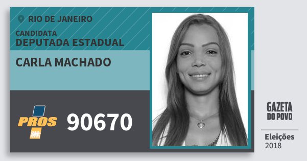 Santinho Carla Machado 90670 (PROS) Deputada Estadual | Rio de Janeiro | Eleições 2018 Santinho Carla Machado 90670 (PROS) Deputada Estadual | Rio de Janeiro | Eleições 2018