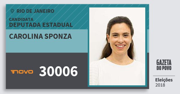 Santinho Carolina Sponza 30006 (NOVO) Deputada Estadual | Rio de Janeiro | Eleições 2018 Santinho Carolina Sponza 30006 (NOVO) Deputada Estadual | Rio de Janeiro | Eleições 2018