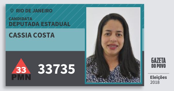 Santinho Cassia Costa 33735 (PMN) Deputada Estadual | Rio de Janeiro | Eleições 2018 Santinho Cassia Costa 33735 (PMN) Deputada Estadual | Rio de Janeiro | Eleições 2018