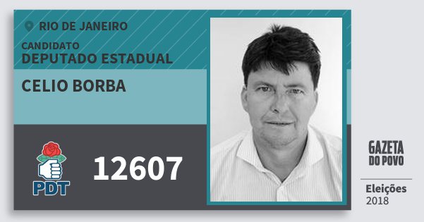 Santinho Celio Borba 12607 (PDT) Deputado Estadual | Rio de Janeiro | Eleições 2018 Santinho Celio Borba 12607 (PDT) Deputado Estadual | Rio de Janeiro | Eleições 2018