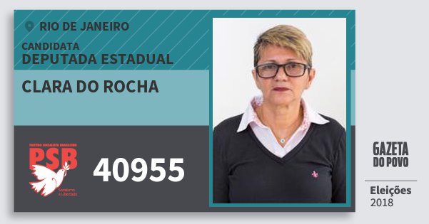 Santinho Clara do Rocha 40955 (PSB) Deputada Estadual | Rio de Janeiro | Eleições 2018 Santinho Clara do Rocha 40955 (PSB) Deputada Estadual | Rio de Janeiro | Eleições 2018