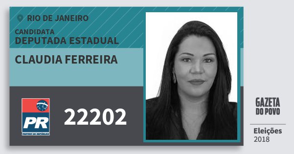Santinho Claudia Ferreira 22202 (PR) Deputada Estadual | Rio de Janeiro | Eleições 2018 Santinho Claudia Ferreira 22202 (PR) Deputada Estadual | Rio de Janeiro | Eleições 2018
