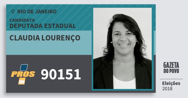 Santinho Claudia Lourenço 90151 (PROS) Deputada Estadual | Rio de Janeiro | Eleições 2018 Santinho Claudia Lourenço 90151 (PROS) Deputada Estadual | Rio de Janeiro | Eleições 2018