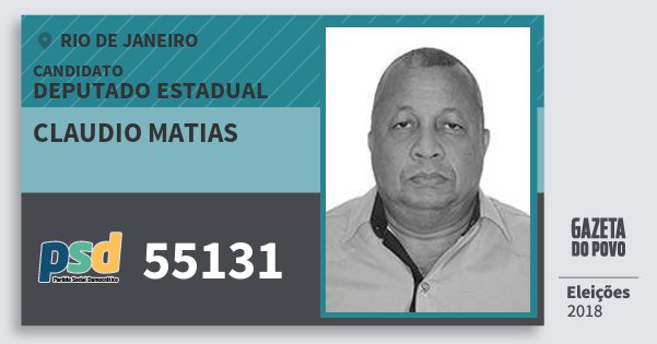 Santinho Claudio Matias 55131 (PSD) Deputado Estadual | Rio de Janeiro | Eleições 2018 Santinho Claudio Matias 55131 (PSD) Deputado Estadual | Rio de Janeiro | Eleições 2018