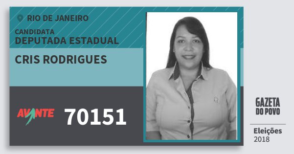 Santinho Cris Rodrigues 70151 (AVANTE) Deputada Estadual | Rio de Janeiro | Eleições 2018 Santinho Cris Rodrigues 70151 (AVANTE) Deputada Estadual | Rio de Janeiro | Eleições 2018