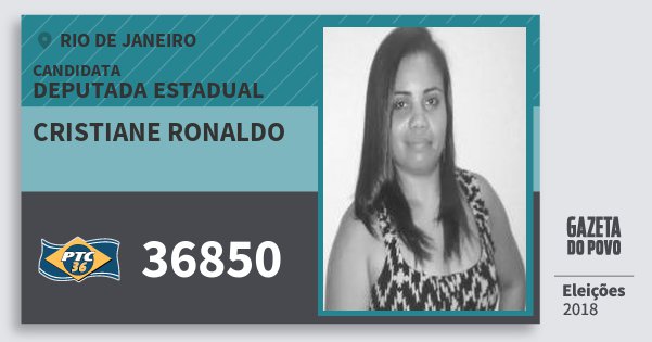 Santinho Cristiane Ronaldo 36850 (PTC) Deputada Estadual | Rio de Janeiro | Eleições 2018 Santinho Cristiane Ronaldo 36850 (PTC) Deputada Estadual | Rio de Janeiro | Eleições 2018