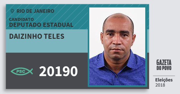 Santinho Daizinho Teles 20190 (PSC) Deputado Estadual | Rio de Janeiro | Eleições 2018 Santinho Daizinho Teles 20190 (PSC) Deputado Estadual | Rio de Janeiro | Eleições 2018