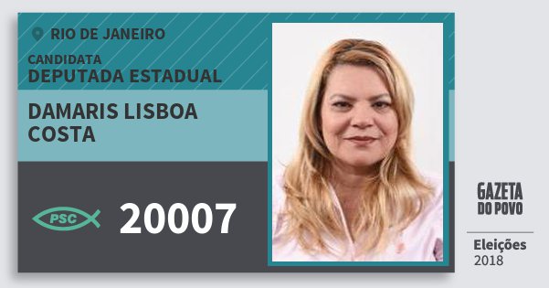 Santinho Damaris Lisboa Costa 20007 (PSC) Deputada Estadual | Rio de Janeiro | Eleições 2018 Santinho Damaris Lisboa Costa 20007 (PSC) Deputada Estadual | Rio de Janeiro | Eleições 2018