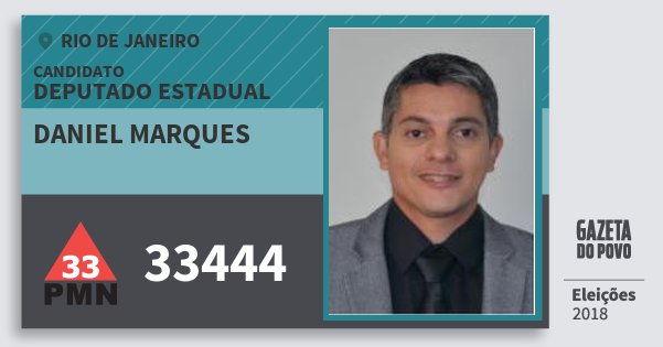 Santinho Daniel Marques 33444 (PMN) Deputado Estadual | Rio de Janeiro | Eleições 2018 Santinho Daniel Marques 33444 (PMN) Deputado Estadual | Rio de Janeiro | Eleições 2018