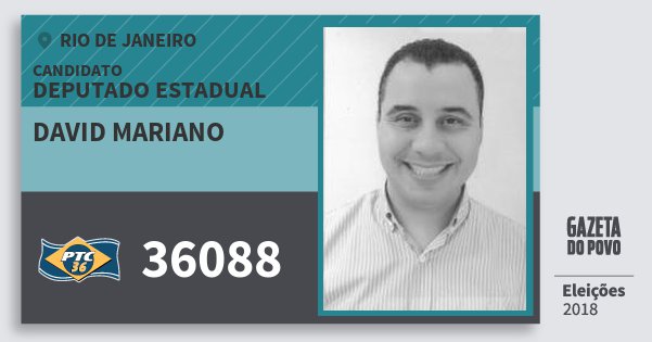 Santinho David Mariano 36088 (PTC) Deputado Estadual | Rio de Janeiro | Eleições 2018 Santinho David Mariano 36088 (PTC) Deputado Estadual | Rio de Janeiro | Eleições 2018
