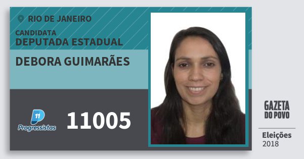 Santinho Debora Guimarães 11005 (PP) Deputada Estadual | Rio de Janeiro | Eleições 2018 Santinho Debora Guimarães 11005 (PP) Deputada Estadual | Rio de Janeiro | Eleições 2018