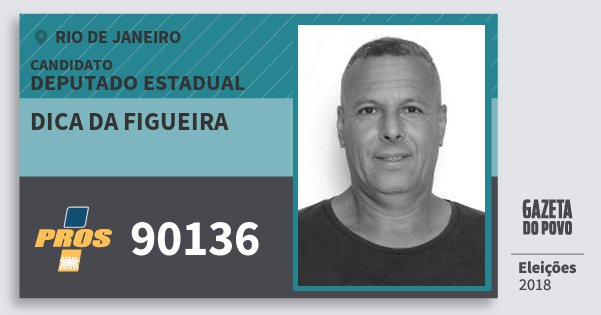 Santinho Dica da Figueira 90136 (PROS) Deputado Estadual | Rio de Janeiro | Eleições 2018 Santinho Dica da Figueira 90136 (PROS) Deputado Estadual | Rio de Janeiro | Eleições 2018