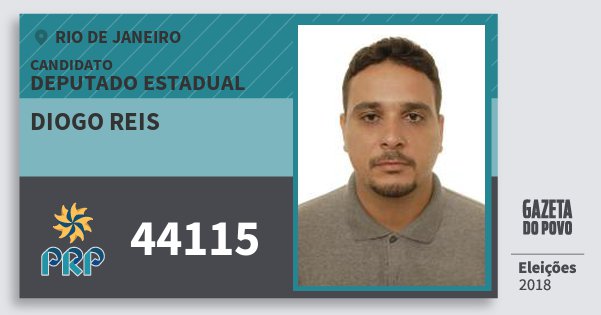 Santinho Diogo Reis 44115 (PRP) Deputado Estadual | Rio de Janeiro | Eleições 2018 Santinho Diogo Reis 44115 (PRP) Deputado Estadual | Rio de Janeiro | Eleições 2018