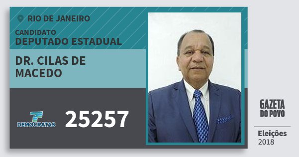 Santinho Dr. Cilas de Macedo 25257 (DEM) Deputado Estadual | Rio de Janeiro | Eleições 2018 Santinho Dr. Cilas de Macedo 25257 (DEM) Deputado Estadual | Rio de Janeiro | Eleições 2018