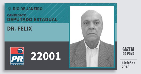 Santinho Dr. Felix 22001 (PR) Deputado Estadual | Rio de Janeiro | Eleições 2018 Santinho Dr. Felix 22001 (PR) Deputado Estadual | Rio de Janeiro | Eleições 2018