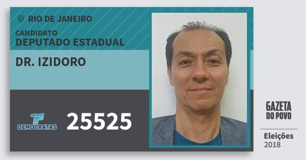 Santinho Dr. Izidoro 25525 (DEM) Deputado Estadual | Rio de Janeiro | Eleições 2018 Santinho Dr. Izidoro 25525 (DEM) Deputado Estadual | Rio de Janeiro | Eleições 2018