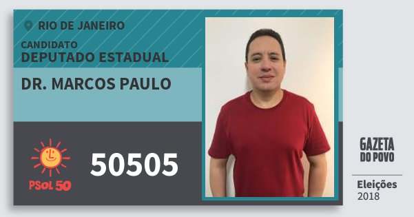 Santinho Dr. Marcos Paulo 50505 (PSOL) Deputado Estadual | Rio de Janeiro | Eleições 2018 Santinho Dr. Marcos Paulo 50505 (PSOL) Deputado Estadual | Rio de Janeiro | Eleições 2018