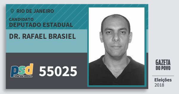 Santinho Dr. Rafael Brasiel 55025 (PSD) Deputado Estadual | Rio de Janeiro | Eleições 2018 Santinho Dr. Rafael Brasiel 55025 (PSD) Deputado Estadual | Rio de Janeiro | Eleições 2018