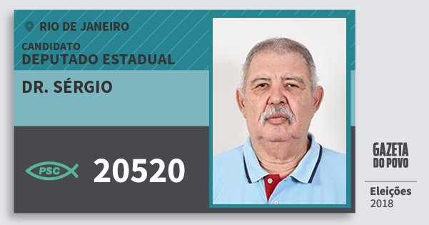 Santinho Dr. Sérgio 20520 (PSC) Deputado Estadual | Rio de Janeiro | Eleições 2018 Santinho Dr. Sérgio 20520 (PSC) Deputado Estadual | Rio de Janeiro | Eleições 2018