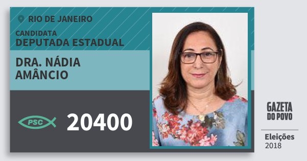 Santinho Dra. Nádia Amâncio 20400 (PSC) Deputada Estadual | Rio de Janeiro | Eleições 2018 Santinho Dra. Nádia Amâncio 20400 (PSC) Deputada Estadual | Rio de Janeiro | Eleições 2018