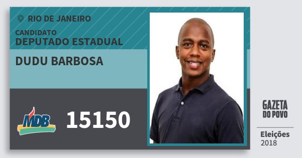 Santinho Dudu Barbosa 15150 (MDB) Deputado Estadual | Rio de Janeiro | Eleições 2018 Santinho Dudu Barbosa 15150 (MDB) Deputado Estadual | Rio de Janeiro | Eleições 2018