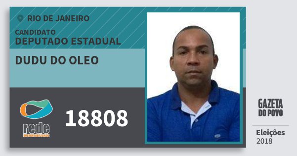 Santinho Dudu do Oleo 18808 (REDE) Deputado Estadual | Rio de Janeiro | Eleições 2018 Santinho Dudu do Oleo 18808 (REDE) Deputado Estadual | Rio de Janeiro | Eleições 2018