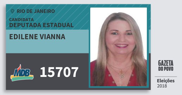 Santinho Edilene Vianna 15707 (MDB) Deputada Estadual | Rio de Janeiro | Eleições 2018 Santinho Edilene Vianna 15707 (MDB) Deputada Estadual | Rio de Janeiro | Eleições 2018