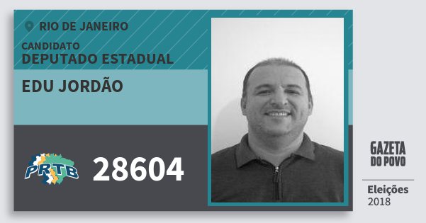 Santinho Edu Jordão 28604 (PRTB) Deputado Estadual | Rio de Janeiro | Eleições 2018 Santinho Edu Jordão 28604 (PRTB) Deputado Estadual | Rio de Janeiro | Eleições 2018