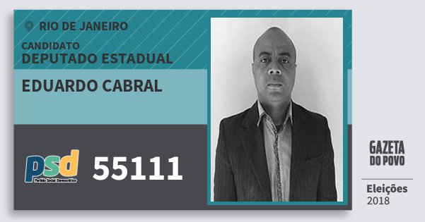 Santinho Eduardo Cabral 55111 (PSD) Deputado Estadual | Rio de Janeiro | Eleições 2018 Santinho Eduardo Cabral 55111 (PSD) Deputado Estadual | Rio de Janeiro | Eleições 2018