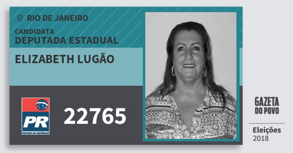 Santinho Elizabeth Lugão 22765 (PR) Deputada Estadual | Rio de Janeiro | Eleições 2018 Santinho Elizabeth Lugão 22765 (PR) Deputada Estadual | Rio de Janeiro | Eleições 2018