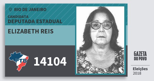 Santinho Elizabeth Reis 14104 (PTB) Deputada Estadual | Rio de Janeiro | Eleições 2018 Santinho Elizabeth Reis 14104 (PTB) Deputada Estadual | Rio de Janeiro | Eleições 2018