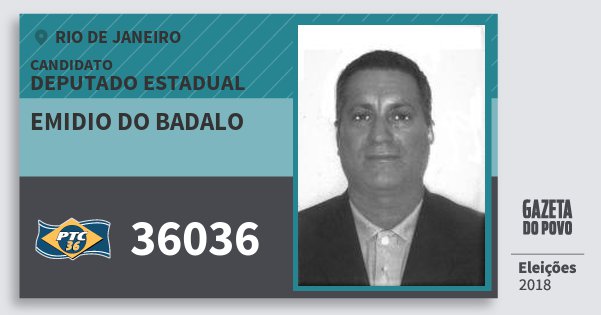 Santinho Emidio do Badalo 36036 (PTC) Deputado Estadual | Rio de Janeiro | Eleições 2018 Santinho Emidio do Badalo 36036 (PTC) Deputado Estadual | Rio de Janeiro | Eleições 2018